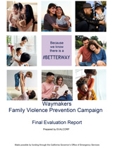 Cover sheet for Waymakers Family Violence Prevention Campaign Final Evaluation Report prepared by EVALCORP. Contains a three-by-three square grid of photographs of various families with the center square containing the tagline, "Because we know there is a #BETTERWAY"