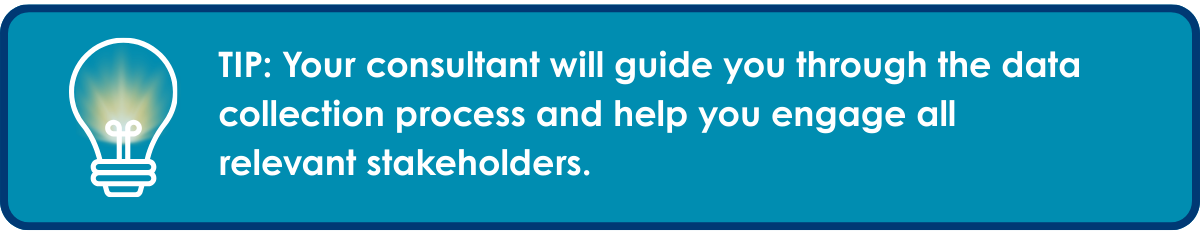 Image with a lightbulb that reads: "TIP: Your consultant will guide you through the data collection process and help you engage all relevant stakeholders."
