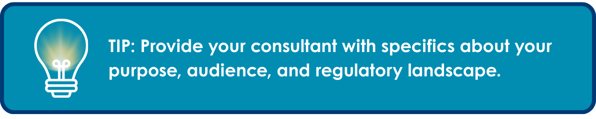 Graphic with lightbulb and the words — Provide your consultant with specifics about your purpose, audience, and regulatory landscape.